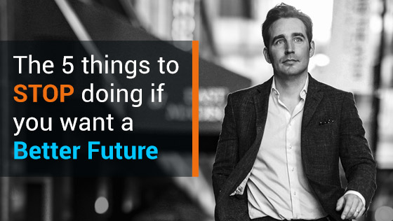 Phil M Jones shares the 5 things to stop doing if you want a better future.