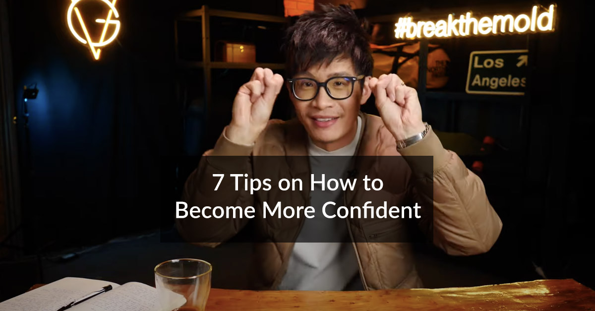 Vihn Giang share 7 tips on how to become more confident.